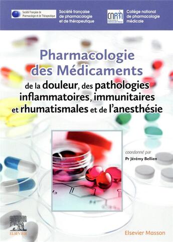 Couverture du livre « Pharmacologie des médicaments de la douleur, des pathologies inflammatoires, immunitaires et rhumatismales et de l'anesthésie » de Jeremy Bellien et Collectif aux éditions Elsevier-masson