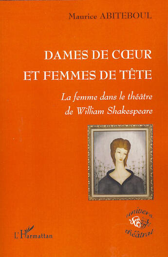 Couverture du livre « Dames de coeur et femmes de tête ; la femme dans le théâtre de William Shakespeare » de Maurice Abiteboul aux éditions L'harmattan