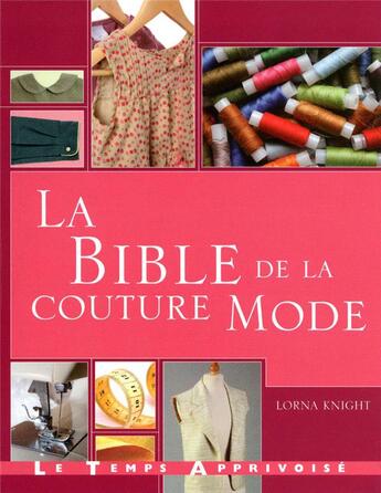 Couverture du livre « La bible de la couture mode » de Lorna Knight aux éditions Le Temps Apprivoise