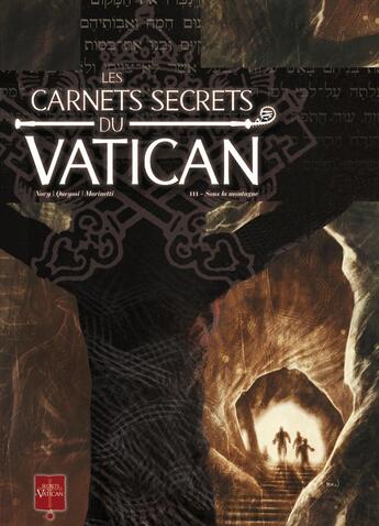 Couverture du livre « Les carnets secrets du Vatican Tome 3 ; sous la montagne » de Novy+Marinetti aux éditions Soleil