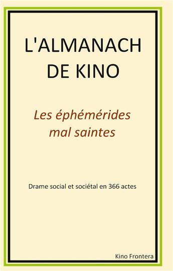 Couverture du livre « L'almanach de Kino ; les éphémérides mal saintes » de Kino Frontera aux éditions Books On Demand