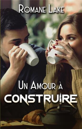 Couverture du livre « Un amour à construire » de Romane Lake aux éditions Books On Demand