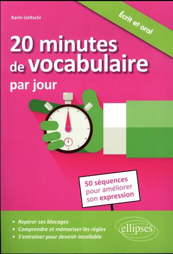 Couverture du livre « 20 minutes de vocabulaire par jour. 50 sequences pour ameliorer son expression » de Karin Ueltschi aux éditions Ellipses