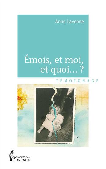 Couverture du livre « Émois, et moi, et quoi... ? » de Lavenne Anne aux éditions Societe Des Ecrivains