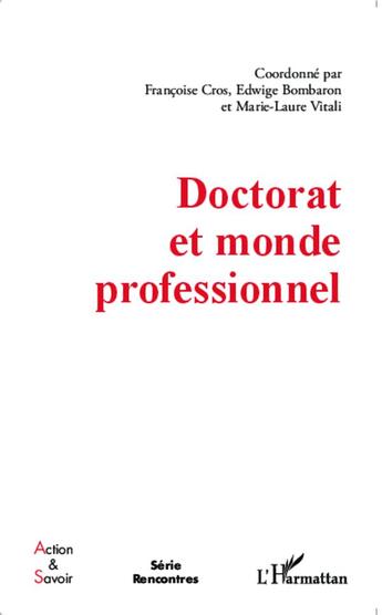 Couverture du livre « Doctorat et monde professionnel » de Marie-Laure Vitali et Françoise Cros et Edwige Bombaron aux éditions L'harmattan