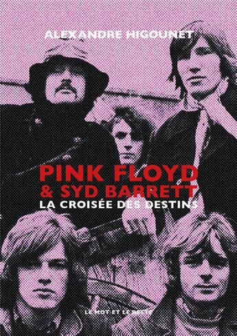 Couverture du livre « Pink Floyd & Syd Barret, la croisée des destins » de Alexandre Higounet aux éditions Le Mot Et Le Reste