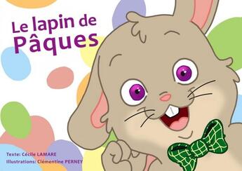 Couverture du livre « Le lapin de Pâques » de Cecile Lamare et Clementine Perney Perney aux éditions Mk67