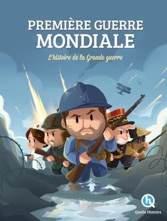 Couverture du livre « Première Guerre mondiale ; l'histoire de la Grande guerre » de Patricia Crete aux éditions Quelle Histoire