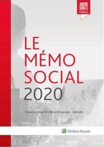 Couverture du livre « Le mémo social ; travail et emploi, sécurité sociale, retraite (édition 2020) » de Denis Rousseau et Anais Renaud et Lisiane Fricotte aux éditions Liaisons Sociales