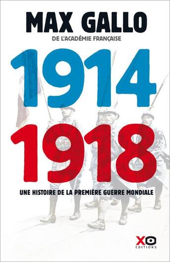 Couverture du livre « 1914-1918 ; une histoire de la Première Guerre mondiale » de Max Gallo aux éditions Xo