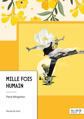 Couverture du livre « Mille fois humain » de Pierre Mingardon aux éditions Nombre 7