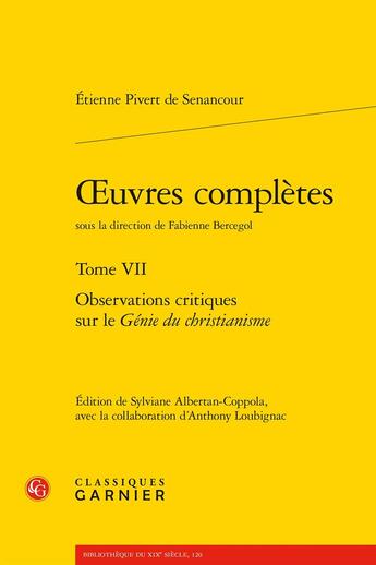 Couverture du livre « Oeuvres complètes Tome 7 : Observations critiques sur le Génie du christianisme » de Etienne De Senancour aux éditions Classiques Garnier