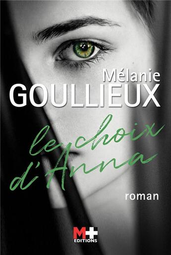 Couverture du livre « Le choix d'anna » de Melanie Goullieux aux éditions M+ Editions