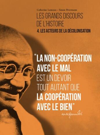 Couverture du livre « Les grands discours de l'histoire : Les acteurs de la décolonisation » de Catherine Lanneau et Simon Petermann aux éditions Renaissance Du Livre