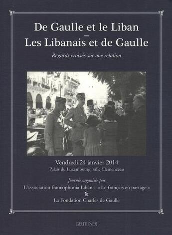 Couverture du livre « De Gaulle et le Liban : les Libanais et de Gaulle, regards croisés sur une relation » de  aux éditions Paul Geuthner