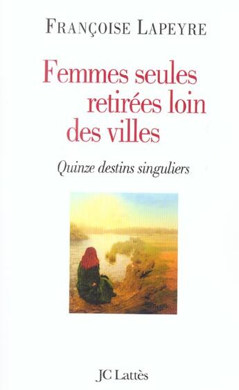 Couverture du livre « Femmes seules retirées loin des villes » de Francoise Lapeyre aux éditions Lattes