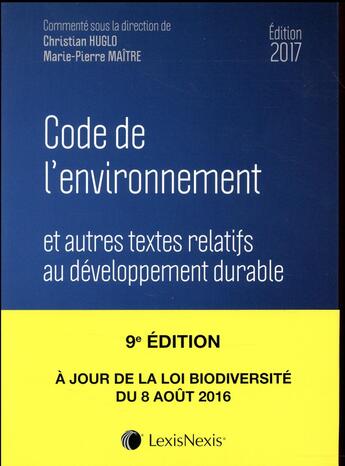 Couverture du livre « Code de l'environnement (édition 2017) » de Christian Huglo et Marie-Pierre Maitre et Collectif aux éditions Lexisnexis