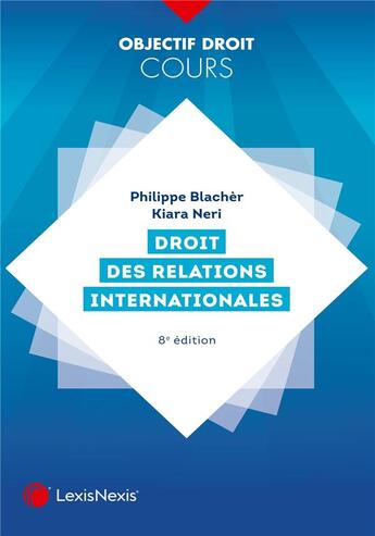 Couverture du livre « Droit des relations internationales (8e édition) » de Philippe Blacher et Kiara Neri aux éditions Lexisnexis
