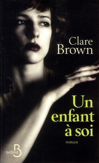 Couverture du livre « Un enfant à soi » de Clare Brown aux éditions Belfond