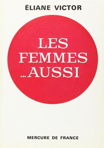 Couverture du livre « Les femmes... aussi » de Eliane Victor aux éditions Mercure De France