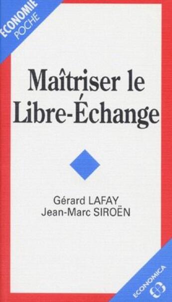 Couverture du livre « MAOTRISER LE LIBRE-ECHANGE » de Lafay/Siroen aux éditions Economica