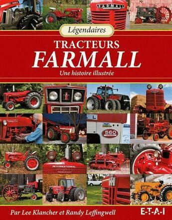 Couverture du livre « Légendaires tracteurs Farmall ; une histoire illustrée » de Lee Klancher aux éditions Etai