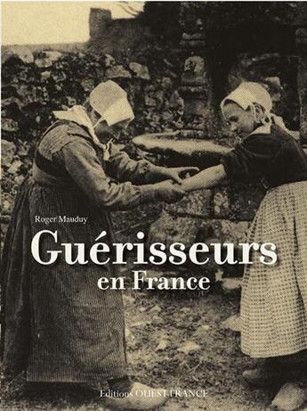 Couverture du livre « Guérisseurs en France » de Roger Maudy aux éditions Ouest France