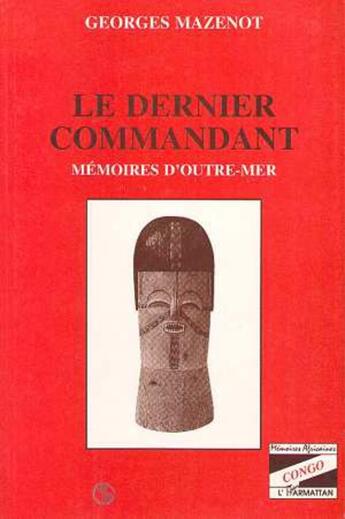 Couverture du livre « Le dernier commandant » de Georges Mazenot aux éditions L'harmattan