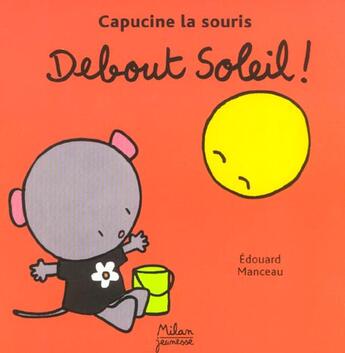 Couverture du livre « Debout soleil ! » de Edouard Manceau aux éditions Milan