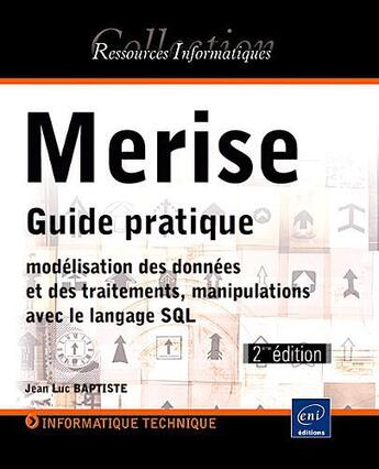 Couverture du livre « Merise ; guide pratique ; modélisation des données et des traitements, manipulations avec le langage SQL (2e édition) » de Jean-Luc Baptiste aux éditions Eni