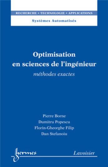 Couverture du livre « Optimisation en sciences de l'ingénieur. Méthodes exactes : Méthodes exactes » de Pierre Borne et Dumitru Popescu et Florin-Gheorghe Filip aux éditions Hermes Science Publications