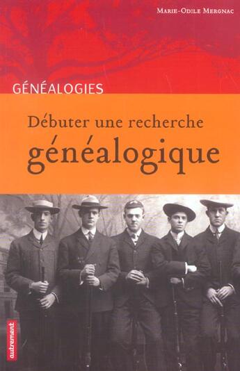 Couverture du livre « Debuter Une Recherche Genealogique » de Marie-Odile Mergnac aux éditions Autrement