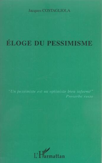 Couverture du livre « Éloge du pessimisme » de Jacques Costagliola aux éditions L'harmattan