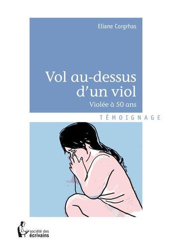 Couverture du livre « Vol au-dessus d'un viol » de Corgrhas Eliane aux éditions Societe Des Ecrivains