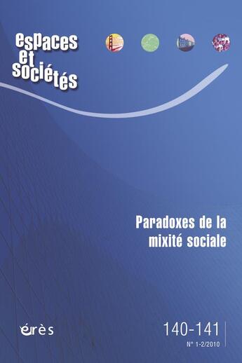 Couverture du livre « Revue espaces et sociétés T.140 ; paradoxe de la mixité sociale » de  aux éditions Eres