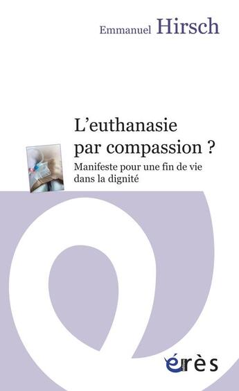 Couverture du livre « L'euthanasie par compassion ? » de Emmanuel Hirsch aux éditions Eres