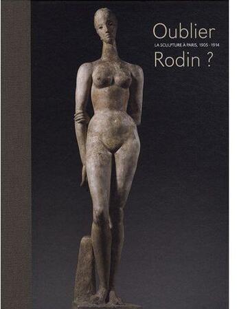 Couverture du livre « Oublier Rodin ? » de Catherine Chevillot aux éditions Hazan