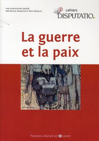 Couverture du livre « CAHIERS DISPUTATIO t.2 ; la guerre et la paix » de  aux éditions Francois-xavier De Guibert