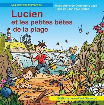 Couverture du livre « Lucien et les petites bêtes de la plage » de Jean-Paul Benoit et Christophe Laze aux éditions Gisserot