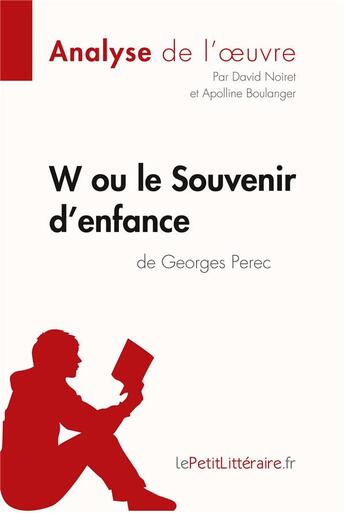 Couverture du livre « W ou le Souvenir d'enfance de Georges Perec » de David Noiret et Apolline Boulanger aux éditions Lepetitlitteraire.fr