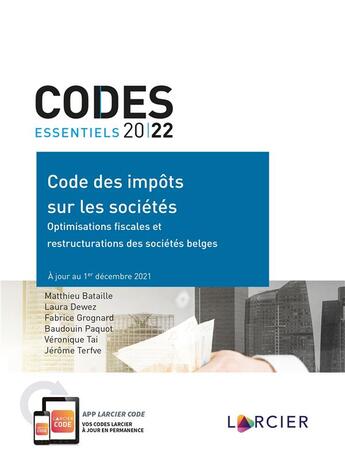 Couverture du livre « Codes essentiels : code des impôts sur les sociétés : optimisations fiscales et restructurations des sociétés belges (7e édition) » de Matthieu Bataille et Laura Dewez et Fabrice Grognard et Baudouin Paquot et Veronique Tai et Jerome Terfve aux éditions Larcier