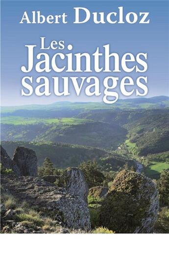 Couverture du livre « Jacinthes sauvages » de Albert Ducloz aux éditions De Boree