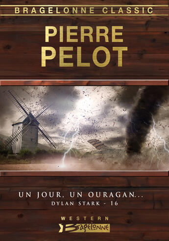 Couverture du livre « Dylan Stark t.16 ; un jour, un ouragan... » de Pierre Pelot aux éditions Bragelonne