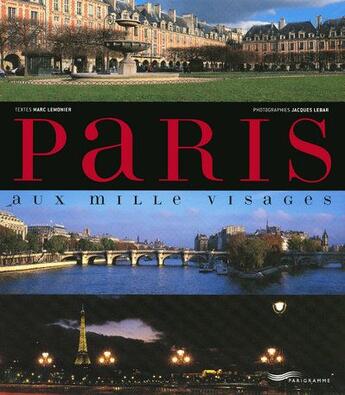 Couverture du livre « Paris aux mille visages (édition 2009) » de Lemonier/Lebar aux éditions Parigramme