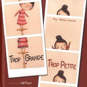 Couverture du livre « Trop grande trop petite » de Pog et Melanie Fuentes aux éditions Bilboquet