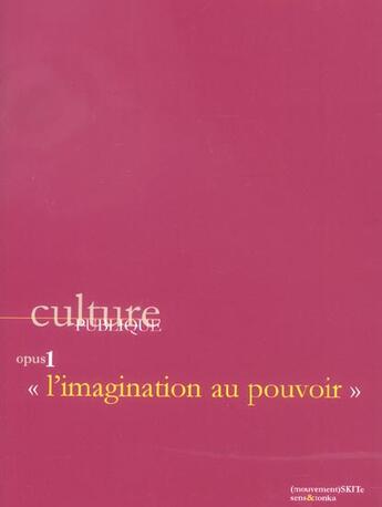 Couverture du livre « Culture publique opus 1 ; l'imagination au pouvoir » de  aux éditions Sens Et Tonka