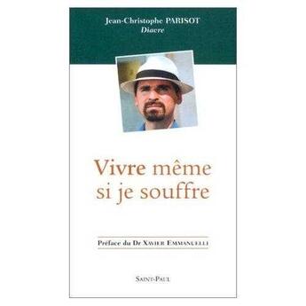 Couverture du livre « Vivre même si je souffre » de Jean-Christophe Parisot aux éditions Saint Paul Editions