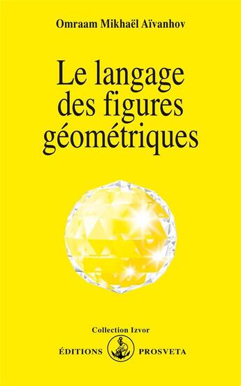 Couverture du livre « Le langage des figures géométriques » de Omraam Mikhael Aivanhov aux éditions Prosveta