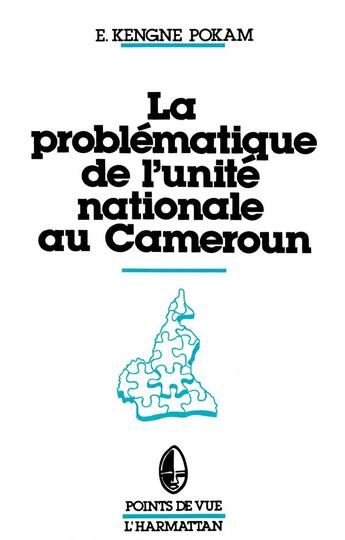 Couverture du livre « La problématique de l'unité nationale au Cameroun » de E. Kengne Pokam aux éditions L'harmattan