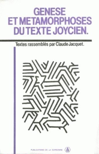 Couverture du livre « Genèse et métamorphoses du texte joycien » de Claude Jacquet aux éditions Sorbonne Universite Presses